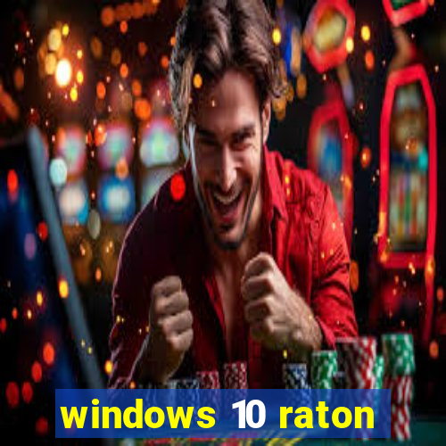 windows 10 raton